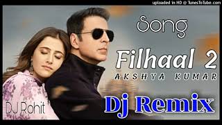 Filhaal 2 Mohabbat🔥!DJ Rohit! Dj Remix !! Akshay Kumar,B Prank !! Janni !! New DJ Remix song