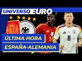 EUROCOPA EN VIVO | ¡ÚLTIMA HORA del ESPAÑA - ALEMANIA!  I Universo Euro #20