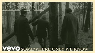 Keane Somewhere Only We Know 