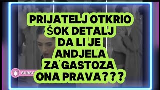 PRIJATELJ OTKRIO ŠOK DETALJ!!DA LI JE ANDJELA ZA GASTOZA ONA PRAVA???