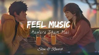 Feel Music | Aawara Sham Hai | Slow Reverb| Riimusicc | Lofi Music | Tera Hi Galion Mein