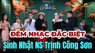 Đêm nhạc đặc biệt kỷ niệm ngày sinh NS Trịnh Công Sơn | Phòng Trà Trịnh Ca