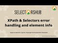 SelectorsHub Pro: XPath and CSS Selectors Error handling | Inspected Web Element Info | xpath plugin