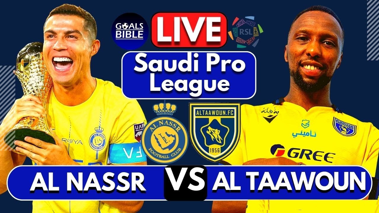 🔴AL NASSR FC Vs AL TAAWOUN FC LIVE | WATCHALONG | Full Match LIVE Today ...