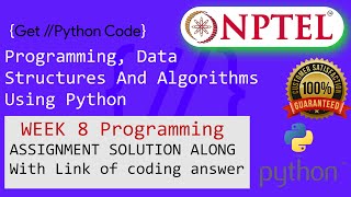 NPTEL: Programming ,Data Structures and Algorithm Using Python week 8 programming Ans with code link