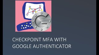 CHECKPOINT MFA WITH GOOGLE AUTHENTICATOR