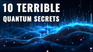 10 Quantum Secrets Scientists Are Terrified to Tell You