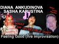 DIANA ANKUDINOVA and SASHA KAPUSTINA and - Feeling good - WRITER reaction - English version