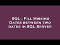 SQL : Fill Missing Dates between two dates in SQL Server