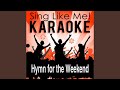 Hymn for the Weekend (Karaoke Version) (Originally Performed By Coldplay & Beyoncé)