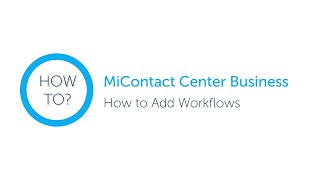 MiContact Center Business: How to Add IVR Workflows: MiVoice Business