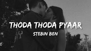 Thoda Thoda Pyaar - Lyrics | Stebin Ben | Hindi Mix | Lyrical Song | Lofi mix | YT Loffin Elite
