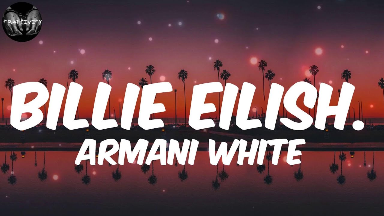 Armani White - BILLIE EILISH. (Lyrics) - YouTube