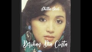 SHITTA DEVI - Berikan Dia Cinta ( Lirik)