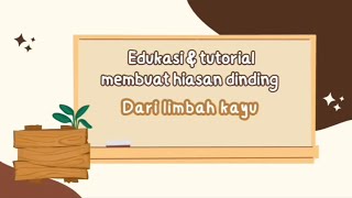 PJBL Edukasi & Tutorial Membuat Hiasan Dinding dari Limbah Kayu