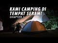 Camping Semalaman di Tempat Wild, Seram Tak Terjaga , Catch and Cook Tengas Segar!