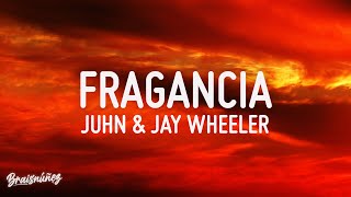 FRAGANCIA - JUHN & JAY WHEELER (LETRA)