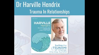 Harville Hendrix on Trauma in Relationships