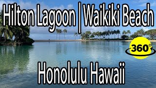 360° Video | Hilton Lagoon near Waikiki Beach | Honolulu, Hawaii