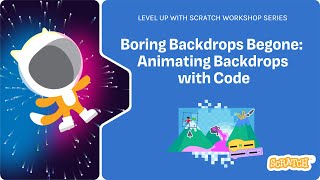 Level Up with Scratch: Boring Backdrops Begone: Animating Backdrops with Code