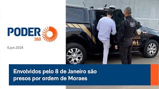 Envolvidos pelo 8 de Janeiro são presos por ordem de Moraes