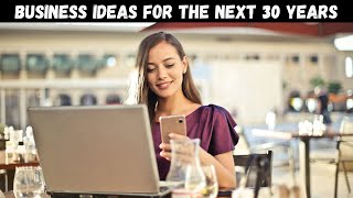 10 Most Profitable Business Ideas for the Next 30 Years