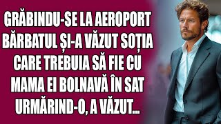 Grăbindu-se la aeroport, bărbatul și-a văzut soția, care trebuia să fie cu mama ei bolnavă în sat...