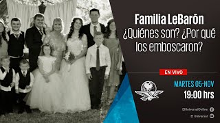 Familia LeBarón ¿Quiénes son? ¿Por qué los emboscaron?