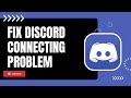 How to Fix Discord Connecting Problem