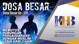 Dosa-Dosa Besar #128 – Memutus Hubungan Persaudaraan dengan Muslim Lebih 3 Hari – Khalid Basalamah