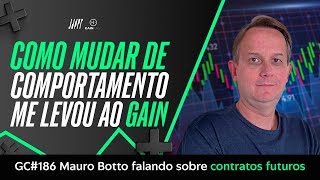 GainCast#186 Como a mudança de comportamento me levou ao gain