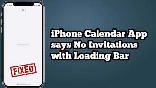 iPhone Calendar App stuck on No Invitations with Loading Bar in iOS 14.6 [Fixed]