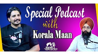 Special Podcast with Korala Maan| SP 28 | Punjabi Podcast