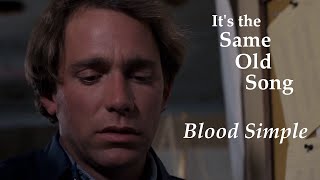 It's the Same Old Song | Blood Simple