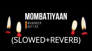 Mombatiyaan [slowed+reverb] | Maninder Buttar | Relax Reverb