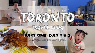 Toronto Travel Vlog #1｜五天四夜的多倫多之旅｜讚爆Kingston中餐館推薦｜吐槽Kingston旅店的角角落落｜三口人的日常點滴