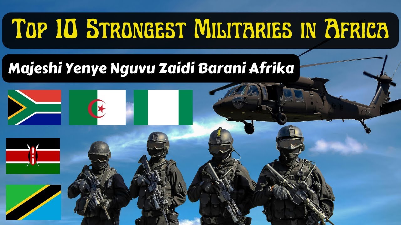 Top 10 Strongest Militaries In Africa 2024 | Jeshi 10 Bora Afrika - YouTube