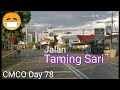 MELAKA MCO DAY 78: Jalan Taming Sari