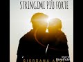 stringimi più forte giordana angi lyrics testo