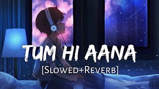 Tum Hi Aana [Slowed+Reverb] Jubin Nautiyal || 8D Remix || Textaudio Lyrics (Lofi Music Channel)