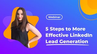 5 Steps to More Effective LinkedIn Lead Generation [Webinar Replay]