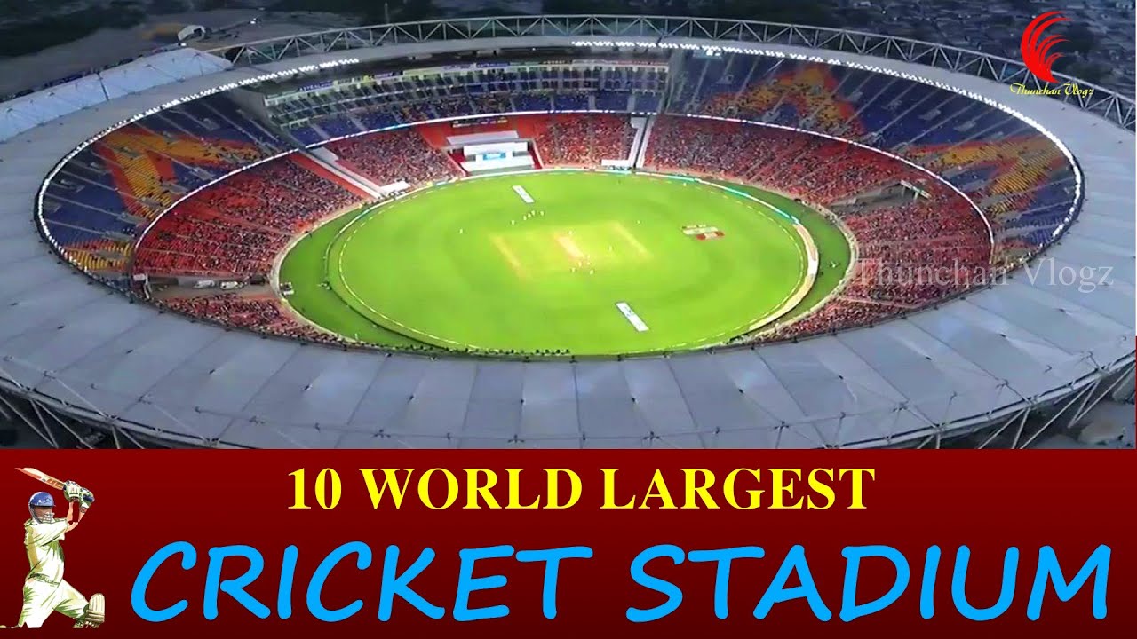 Top 10 World's Largest Cricket Stadiums (Based On Capacity) | THUNCHAN ...