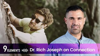 Dr. Rich Joseph: Connection | 9 Elements Podcast with Eric Hinman