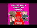 Jurassic World Coronavirus: The Musical (feat. Whitney Di Stefano)