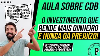 AULA SOBRE CDB - O Investimento que RENDE MAIS DINHEIRO e que NUNCA DÁ PREJUÍZO!