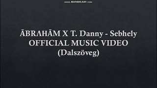 ĀBRΛΗĀM X T  Danny   Sebhely  OFFICIAL MUSIC VIDEO Dalszöveg