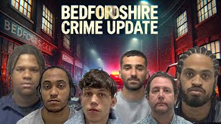 Bedfordshire Crime Update | Street Crime UK