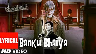 Banku Bhaiya Lyrical Video Song | Bhoothnath | Sukhwinder Singh | Amitabh Bachchan, Juhi Chawla