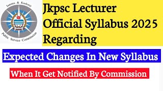 Jkpsc Lecturer Official Syllabus 2025 Regarding || Expected Changes In New Syllabus |When Get Notify