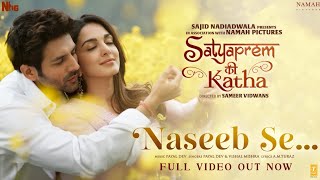 Naseeb Se (Full Video) SatyaPrem Ki Katha | Kartik, Kiara | Sameer, Sajid N, Namah | Payal, Vishal M